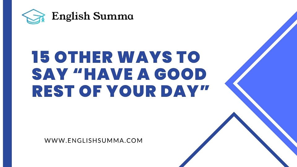 Other Ways to Say Have a Good Rest of Your Day