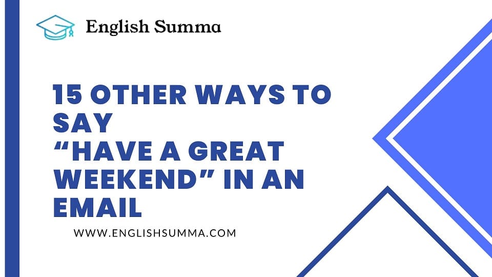 Other Ways to Say Have a Great Weekend in an Email