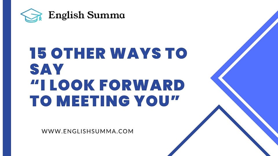 Other Ways to Say I Look Forward to Meeting You