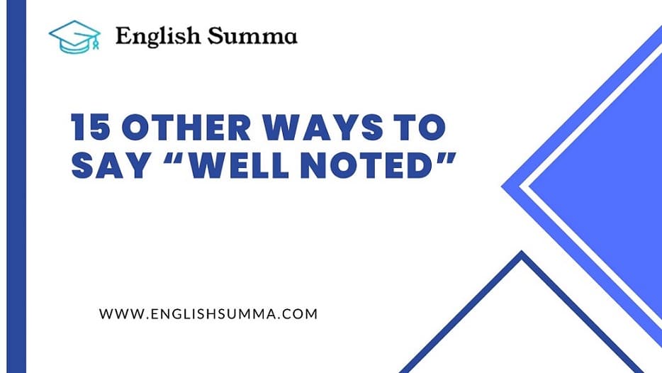 Other Ways to Say Well Noted