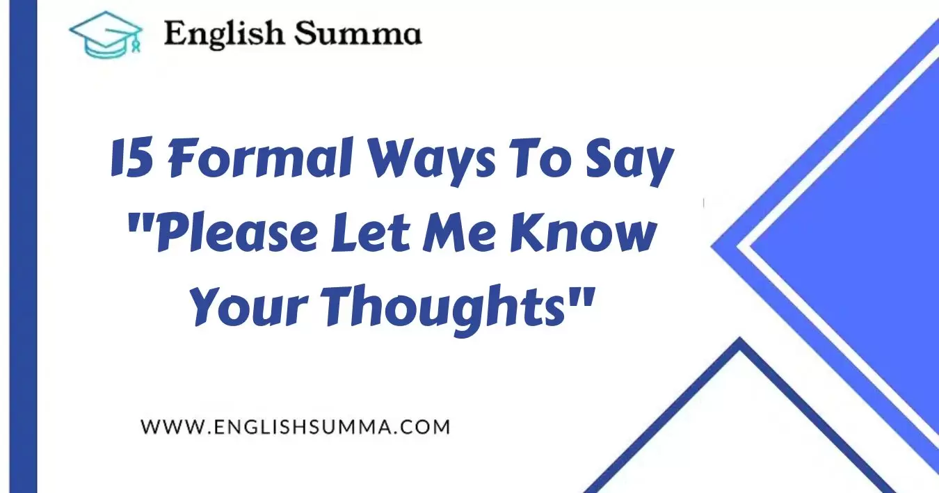 15 Formal Ways To Say "Please Let Me Know Your Thoughts"