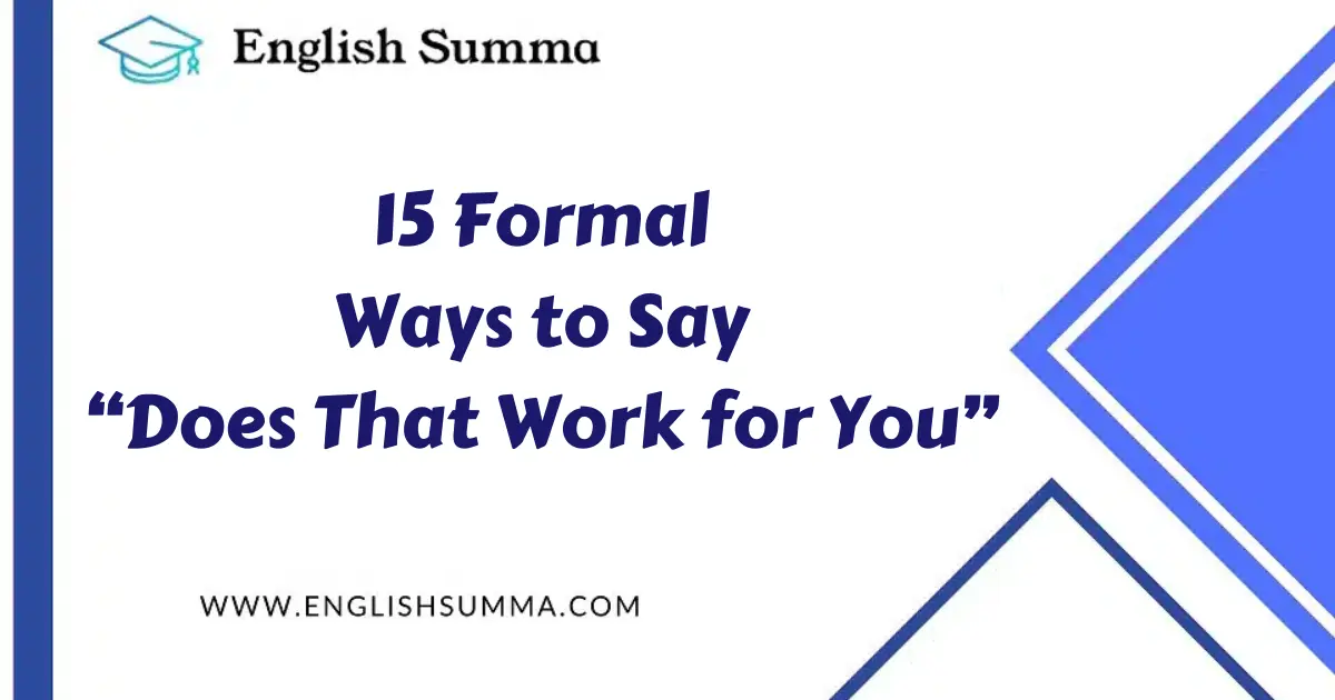 15 Formal Ways to Say “Does That Work for You”