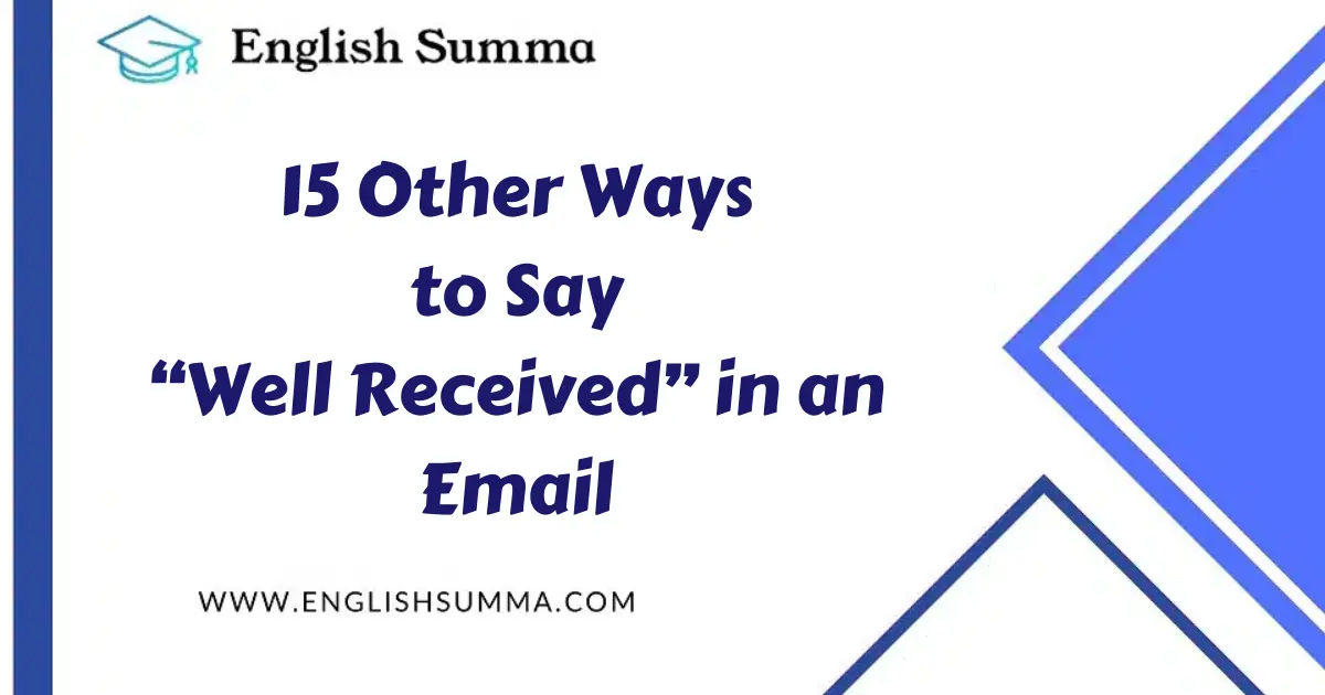 Other Ways to Say “Well Received” in an Email