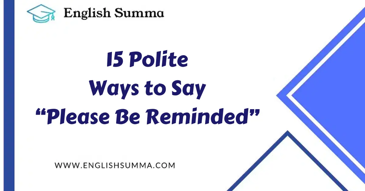 Polite Ways to Say “Please Be Reminded”