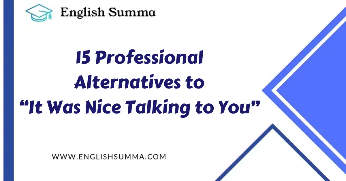 Professional Alternatives to “It Was Nice Talking to You”