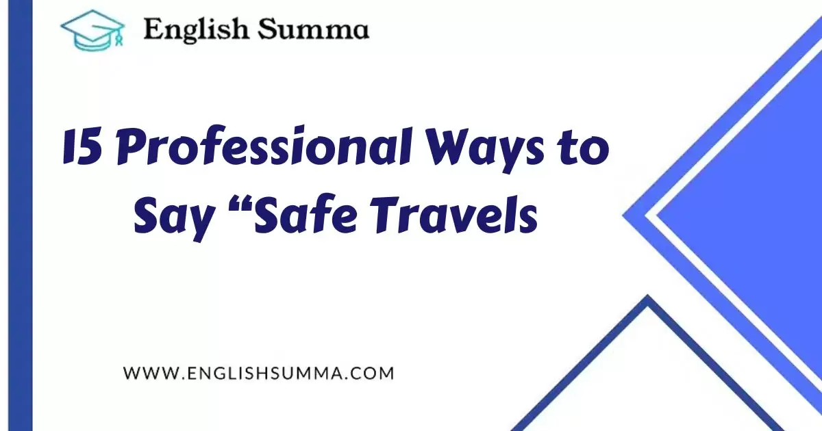 professional ways to say safe travels