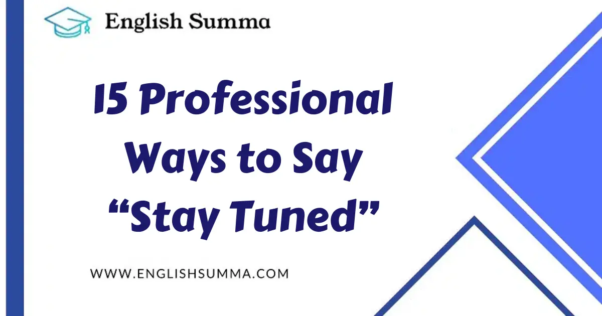 Professional Ways to Say “Stay Tuned”
