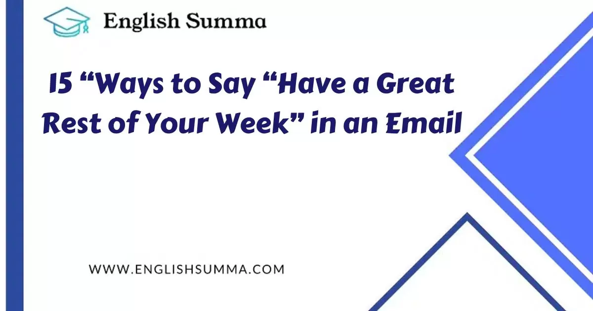 ways to say have a great rest of your week in an email