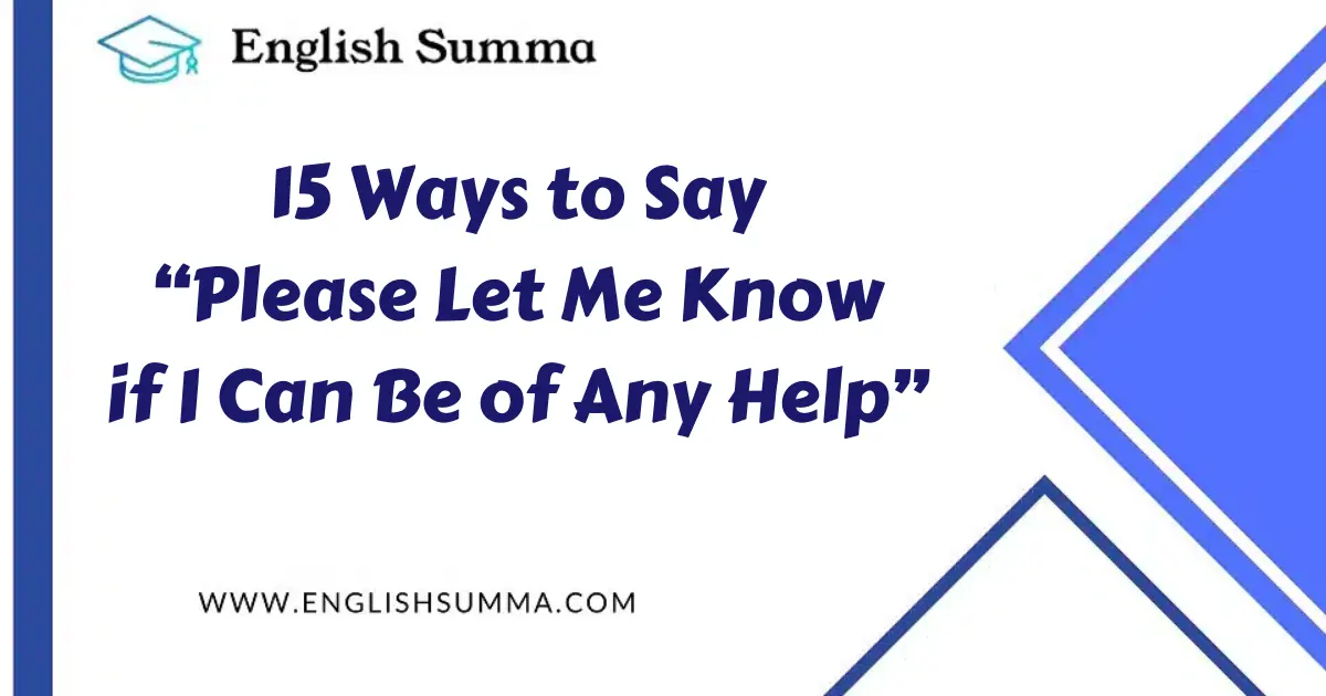 Ways to Say “Please Let Me Know if I Can Be of Any Help”