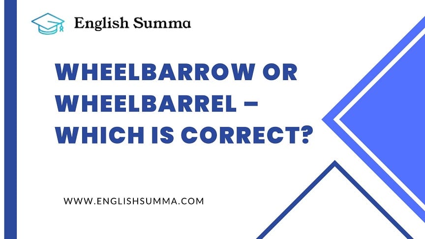 Wheelbarrow or Wheelbarrel – Which is correct