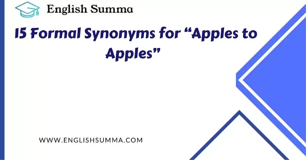 15 Formal Synonyms for “Apples to Apples”