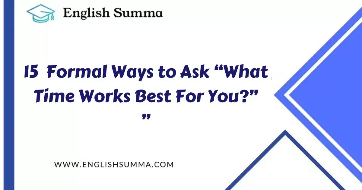 formal ways to ask what-time-works-best for you