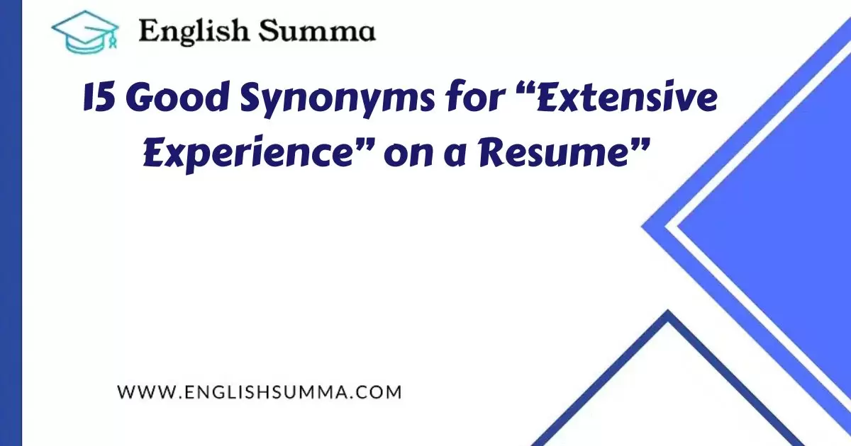 Good Synonyms for “Extensive Experience” on a Resume