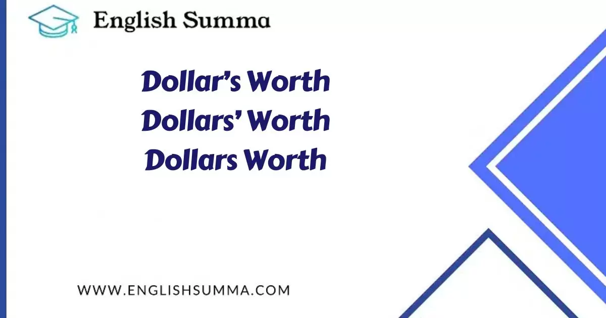 Dollar’s, Dollars’, and Dollars Worth