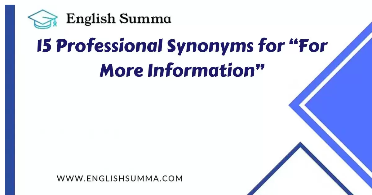 Professional Synonyms for “For More Information