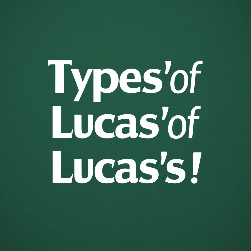 Types of Lucas’ or Lucas’s