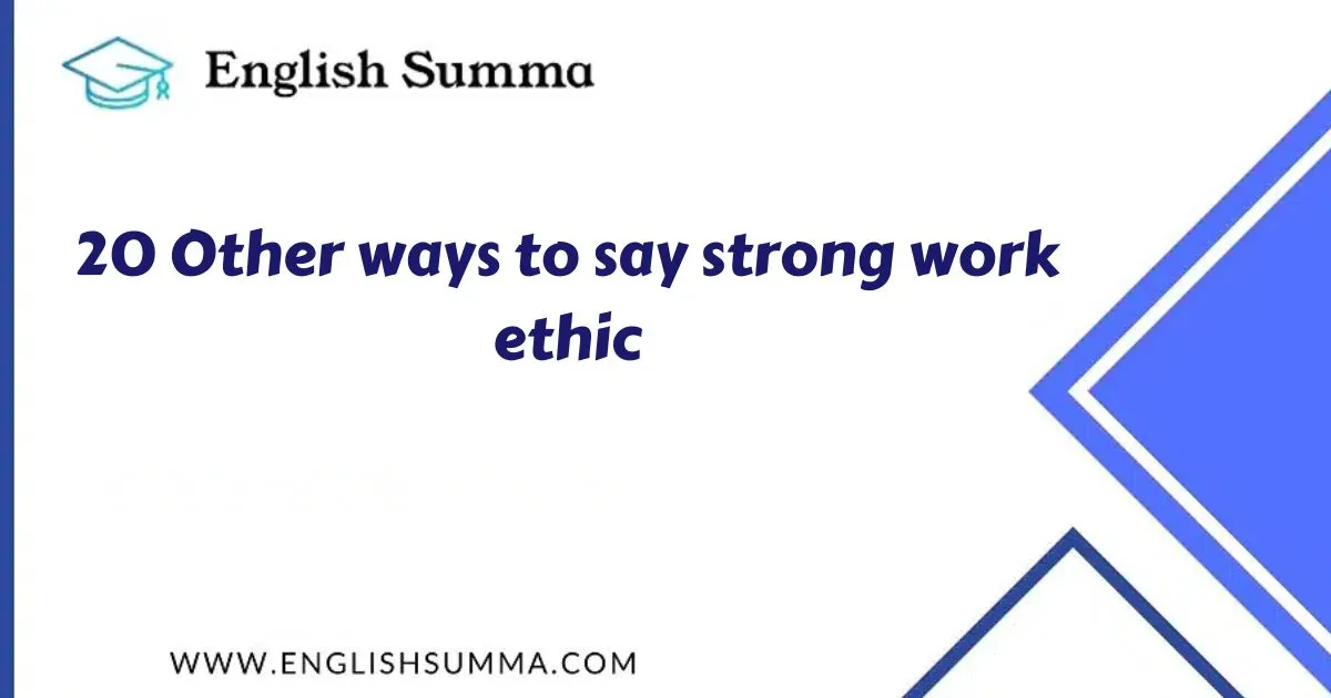 Other ways to say strong work ethic