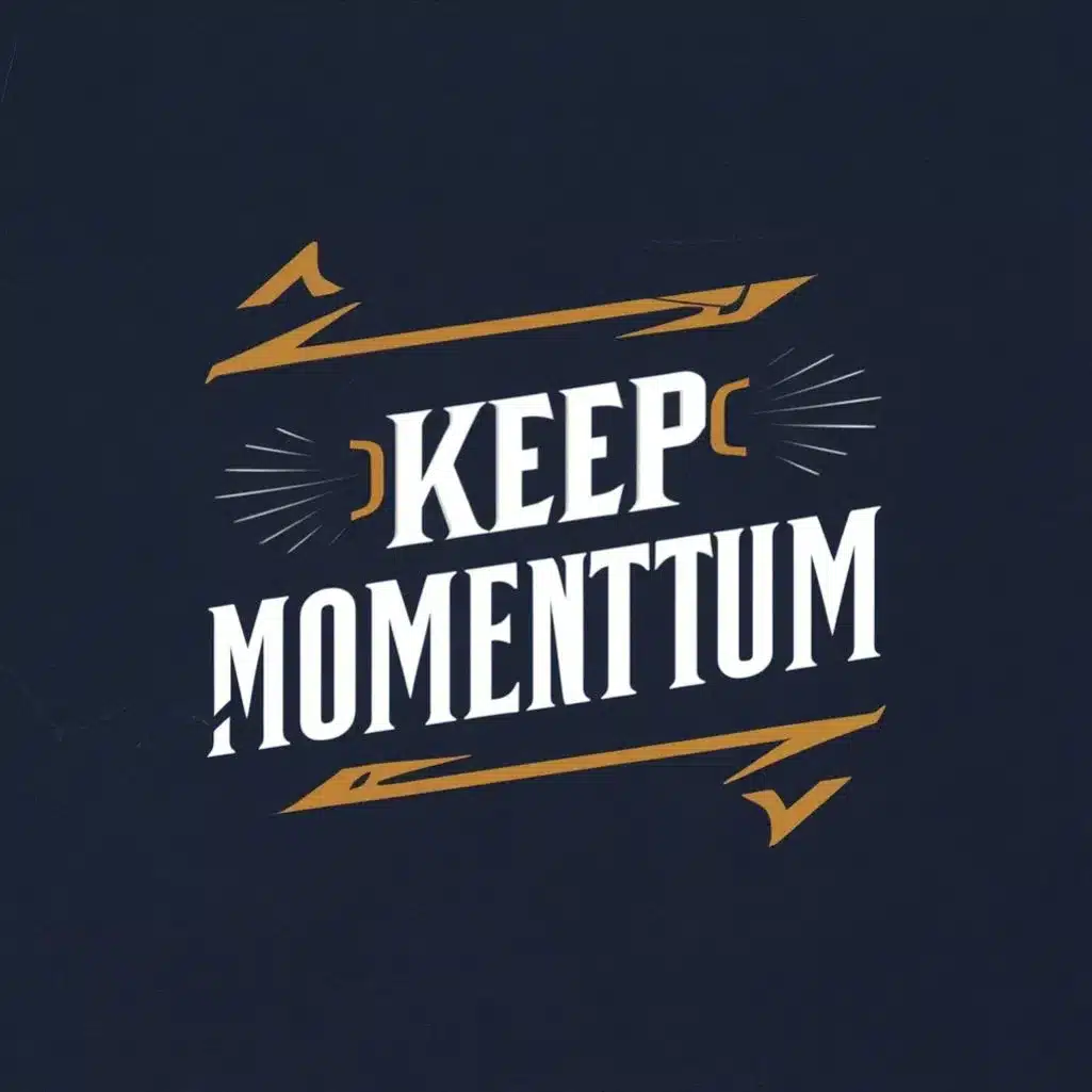 Keep the Momentum!