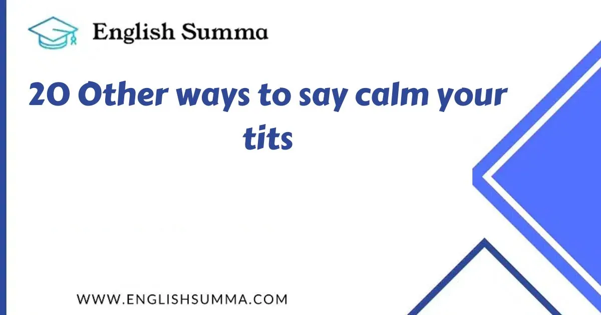 Other ways to say calm your tits