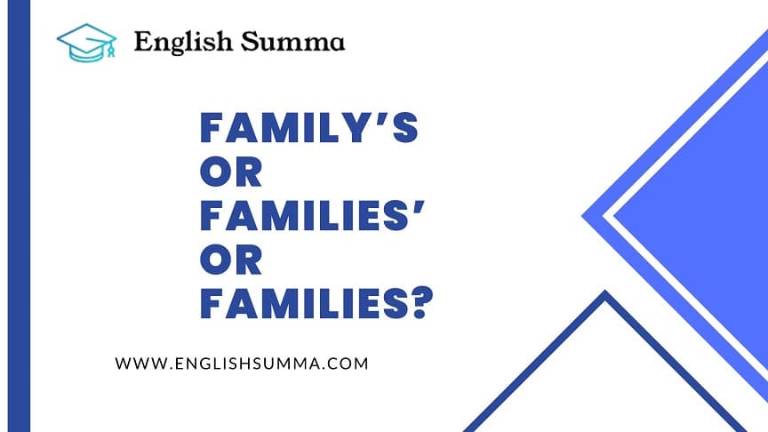 Family’s or Families’ or Families