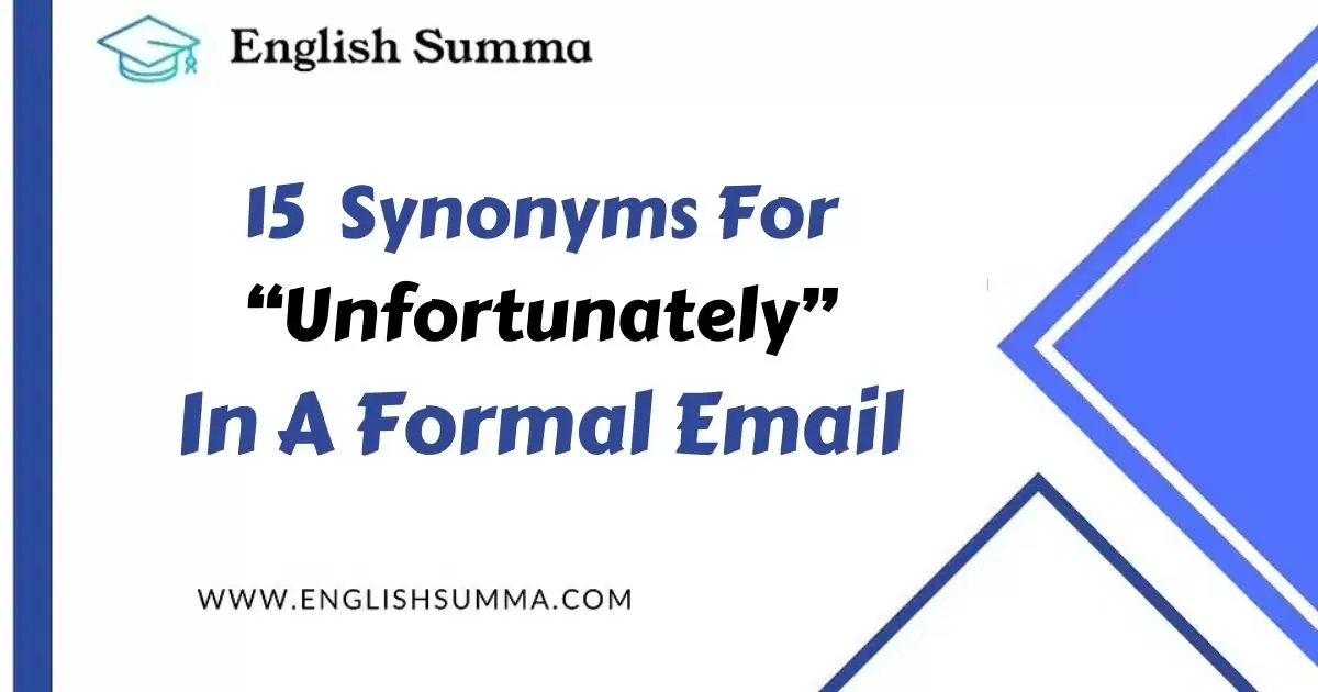 Synonyms For “Unfortunately” In A Formal Email