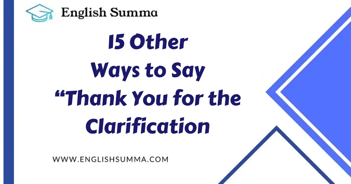 Other Ways to Say “Thank You for the Clarification”