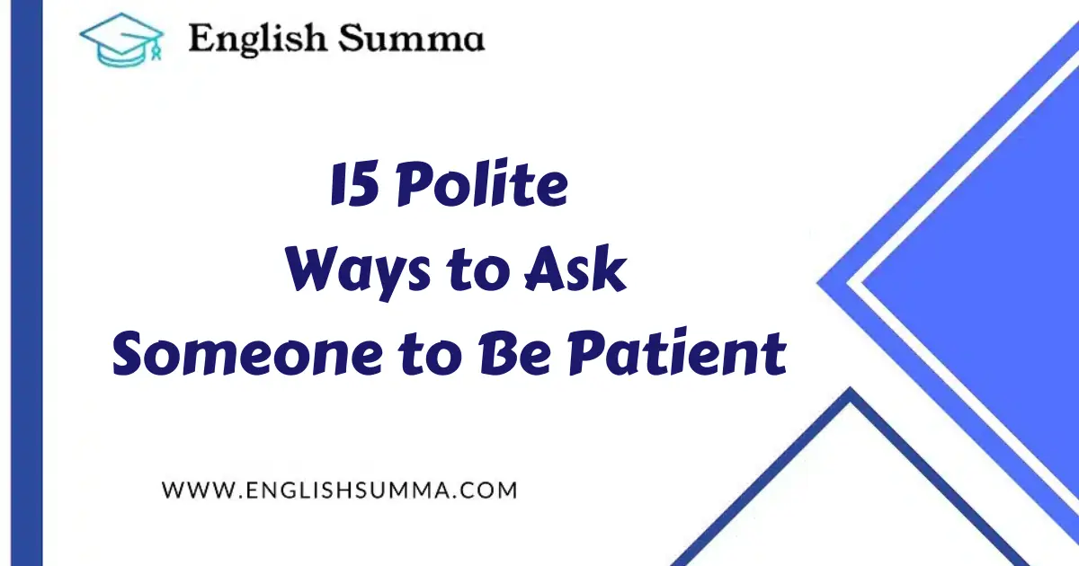 Polite Ways to Ask Someone to Be Patient