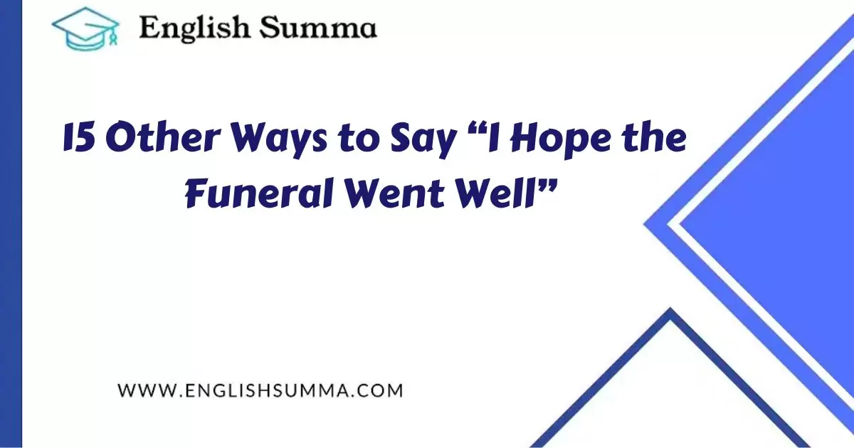 15-other-ways-to-say-i-hope-the-funeral-went-well-english-summa