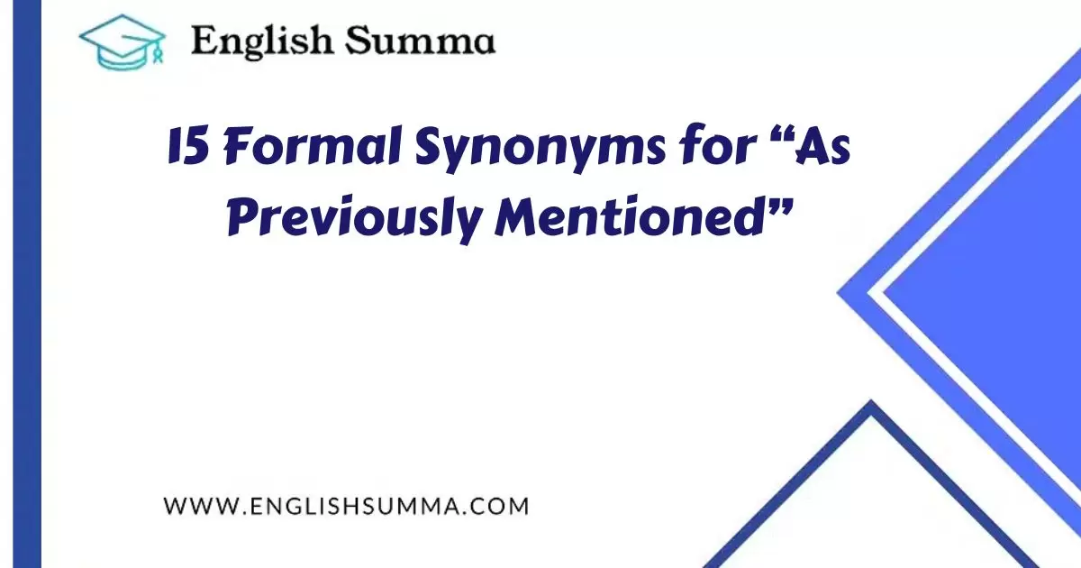 15 Formal Synonyms for “As Previously Mentioned” - English Summa