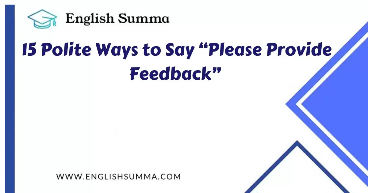 Polite Ways to Say “Please Provide Feedback”