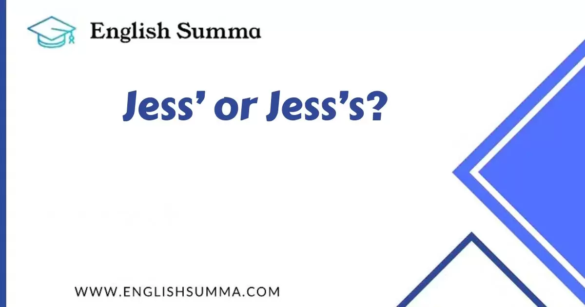 Jess’ or Jess’s? The Dilemma of Possessives