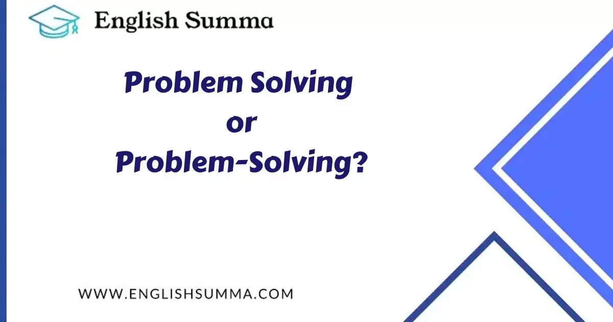 Problem Solving or Problem-Solving