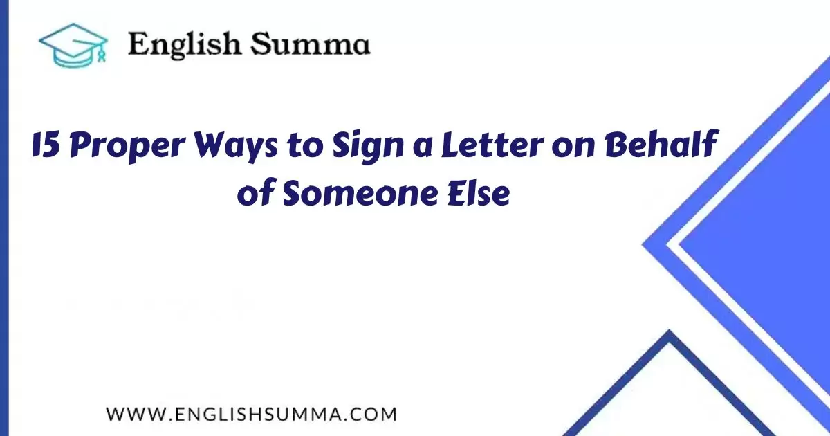 Ways to Sign a Letter on Behalf of Someone Else