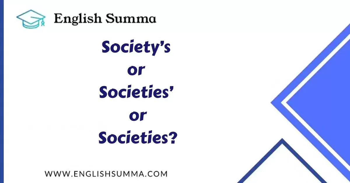 Society’s, Societies’, and Societie