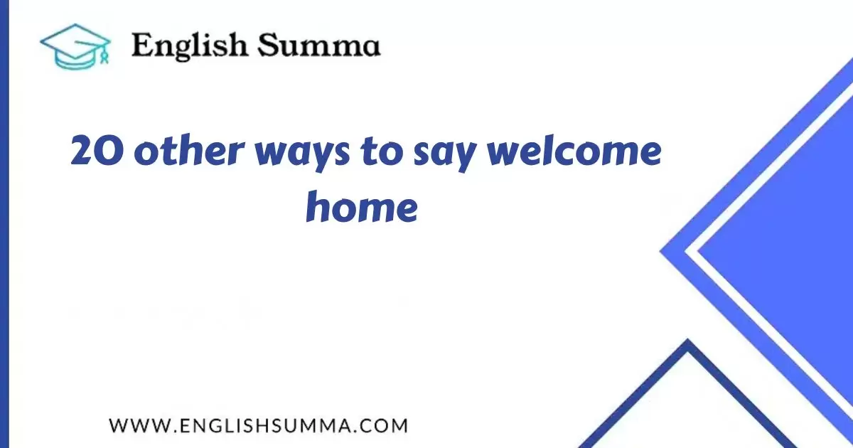 other ways to say welcome home